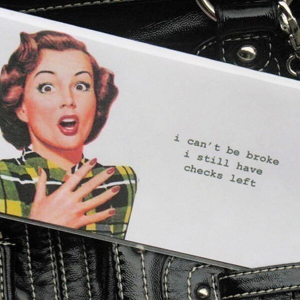 Funny Checkbook Cover I can't be broke...I still have checks left LIMITED QUANTITY!