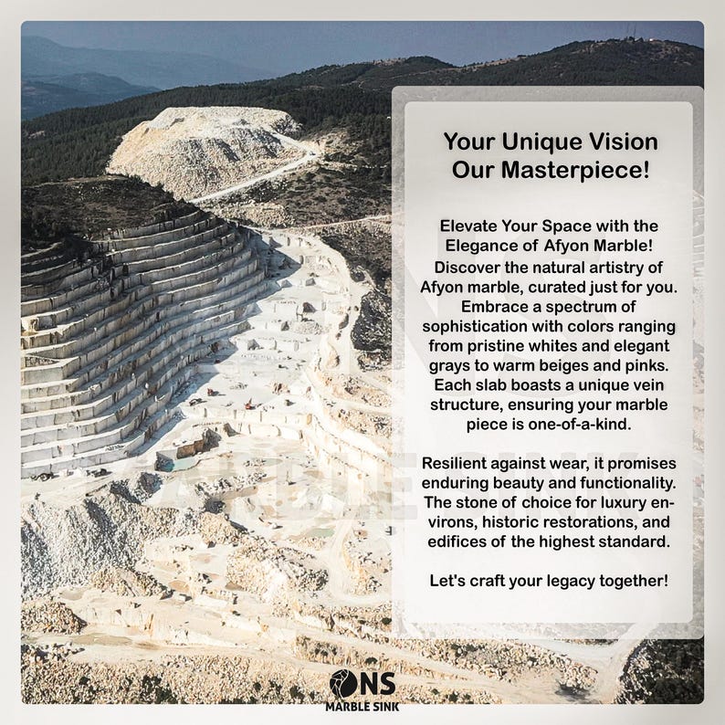 May include: A photograph of a marble quarry with text that reads "Your Unique Vision Our Masterpiece!" The text describes Afyon marble, highlighting its elegance, colours, and unique vein structure. The image also includes the logo for "ONS Marble Sink."