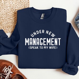 Under New Managment, Gift From Wife, Sweatshirt for Him, Couple Hoodie, Husband Birthday Gift, Funny Husband Shirt, Anniversary Gift For Him