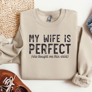 Mi esposa es perfecta, sudadera divertida para marido, regalo de esposa, regalo de padre, regalo de aniversario de marido, regalo divertido para el día de San Valentín, regalo para parejas