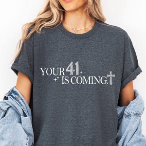 41 Is Coming T-Shirt, Christian Gift Idea, Scripture Based Shirt, Encouragement Top, Faith & Hope Apparel, Motivational Worship Tee