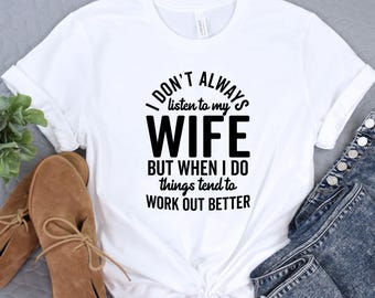 Camiseta divertida para marido, no siempre escucho a mi esposa, pero cuando lo hago, las cosas tienden a funcionar mejor, regalo para papá, día del padre, regalo para él