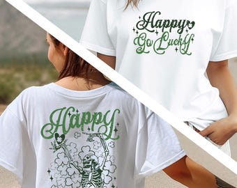 Happy Go Lucky Shirt, St Patricks Day Tshirt, Shamrock Festival Shirt, Funny St Paddy Shirt, Gift for her, Irish Shirt, Two Sided Shirt