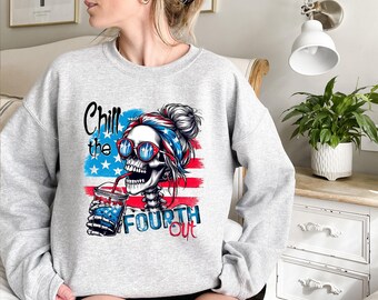 Chill Te Fourth Out, 4th of July Sweatshirt, USA Flag Sweat, Country, Western, Cowboy Sweatshirt, Feral Girl Sweatshirt, America Sweatshirt
