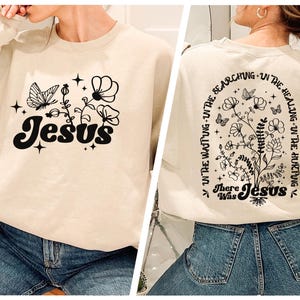 Jesus Floral Sweatshirt, There Was Jesus, Aesthetic Christian Sweatshirt, Bible Verse Crewneck, Christian Men Gift, Christian Apparel