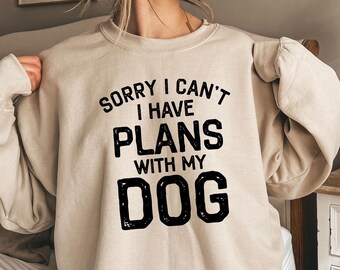 Dog Person Sweatshirt, Sorry I Can't I Have Plans With My Dog, Vintage Animal Lover Sweatshirt, Dog Mom Gift, Fur Mama Hoodie
