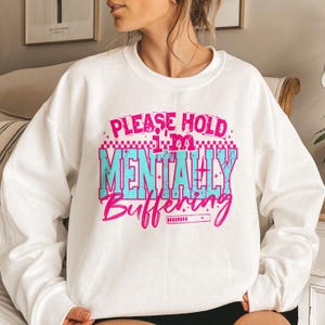 Mentally Buffering Sweatshirt, Neurodivergent Crewneck, Mental Health Matters Sweater, ADHD Awareness Gift, Anxiety Pullover for Her