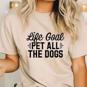 Life Goal Pet All The Dogs, Funny Dog Shirt, Dog Mom Shirt, Gift For Dog Lover, Dog Person T-Shirt, Fur Mama Tee, Animal Lover Gift