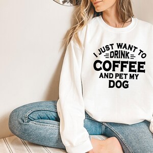 Coffee And Pet My Dog, Funny Dog Lover Sweatshirt, Dog Mom Gift,  Dog Sweatshirt, Animal Lover Gift, Dog Person, Fur Mama Shirt,