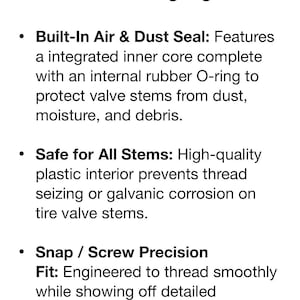 May include: A product highlight list featuring three points: Built-In Air & Dust Seal with an internal rubber O-ring, Safe for All Stems with a plastic interior to prevent corrosion, and Snap / Screw Precision Fit for smooth threading.