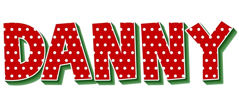 May include: The name "DANNY" in red letters with white polka dots and a green outline.