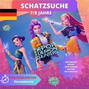 May include: A promotional graphic for "KPOP Demon Hunters" featuring three animated female characters. The image includes German text, the German flag, and the words "Schatzsuche" and "7/8 Jahre". The characters are in colorful outfits, holding weapons.