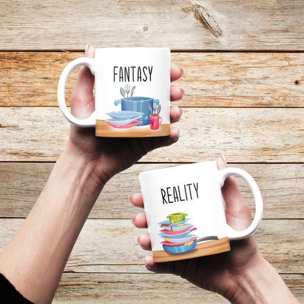 Fantasy vs Reality Mug, Coffee Mug, Funny Mug, Snarky Mug, 15 oz and 11 oz, Dirty Dishes