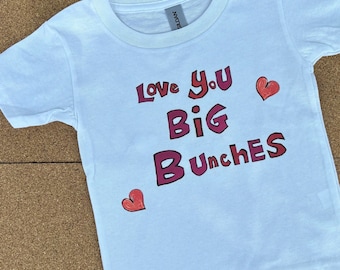 Love you Big Bunches   Toddler Tee