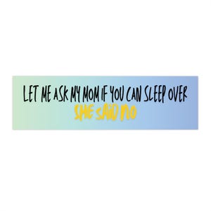 Mom Said No-vinyl matte bumpersticker voor auto's, vrachtwagens, laptops, koelers, bagage en meer