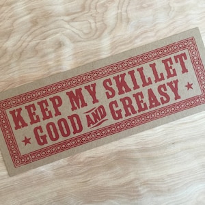 KEEP My SKILLET Good and GREASY Letterpress Sign card poster, kitchen art, gifts for chefs, breakfast, restaurant decor, southern cooking image 1