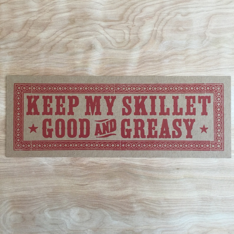 KEEP My SKILLET Good and GREASY Letterpress Sign card poster, kitchen art, gifts for chefs, breakfast, restaurant decor, southern cooking image 3