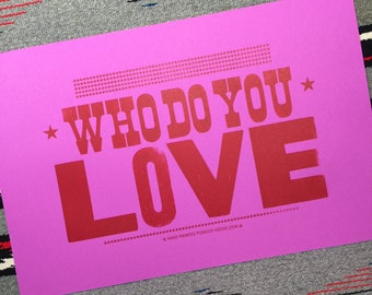 WHO DO You LOVE sign, Hand Printed Letterpress Southern sayings, antique wood type Art, Rock and Roll, typography Valentine anniversary gift