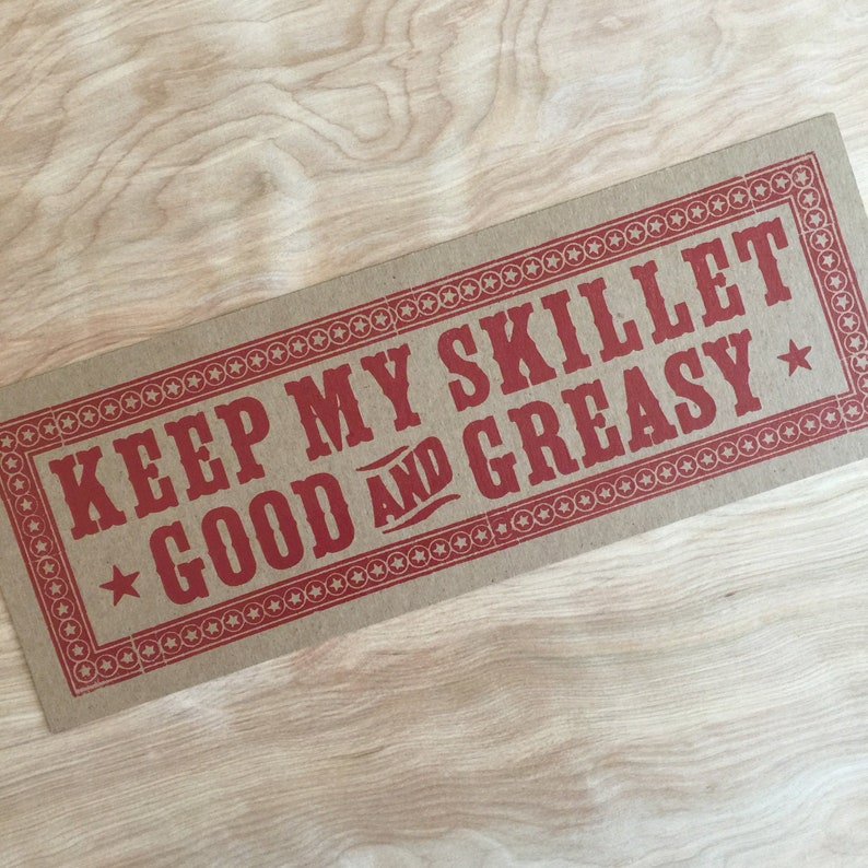 KEEP My SKILLET Good and GREASY Letterpress Sign card poster, kitchen art, gifts for chefs, breakfast, restaurant decor, southern cooking image 1