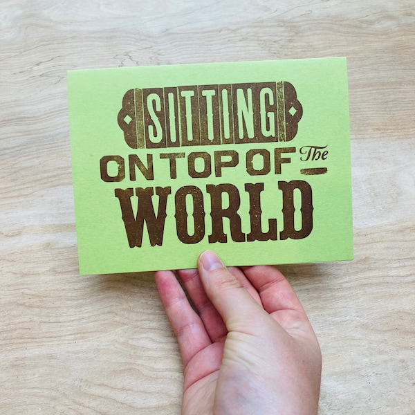 1 SITTING on TOP of the WORLD greeting card letterpress vintage, positive message, handmade, eco friendly recycled, traditional music lyric