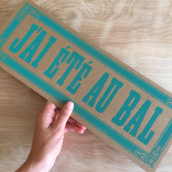 J'ai ETE au BAL CAJUN music hand printed letterpress sign French art print, gift for dancers, Louisiana art, hostess gift, housewarming gift