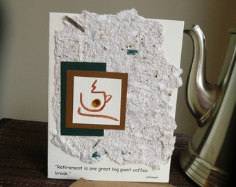 Handmade Retirement Greeting Card with Coffee Cup and Handmade Paper Personalized