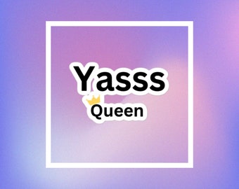 Yasss Queen Sticker