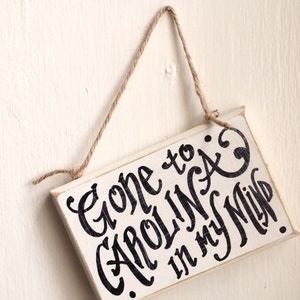 Gone to Carolina in my Mind  - Small Sign - north carolina - south carolina - custom quote - song lyric - friend gift - state art
