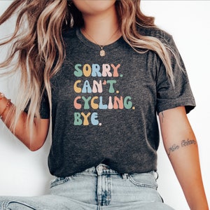 Sorry Can&#39;t Cycling Bye, Funny Bicycle Shirt, Bicycle Gift, Bicycle Lover Shirt, Cyclist Gift, Mountain Biker Gift,Bike Gift,Bicyclist Shirt