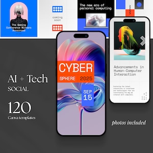 May include: A digital illustration of a phone screen with a colorful abstract design and the text "CYBER SPHERE 2025" and "SEP 15". The phone is on a gray background with the text "Al + Tech SOCIAL 120 Canva templates" and "photos included".