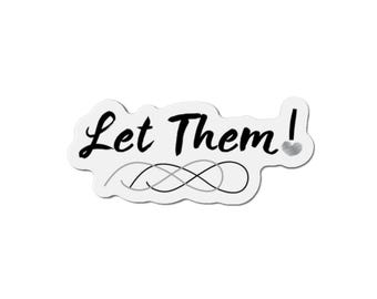 Lass sie! Aus der Let Them Theory von Mel Robbins - Positivity Mindset gestanzter Magnet, Display-Kühlschrank-Dekor