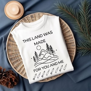 This Land Was Made For You And Me T-Shirt | Patriotic Nature Tee |Folk Song Inspired Shirt | Outdoor Lover Gift | Mountain Adventure Apparel