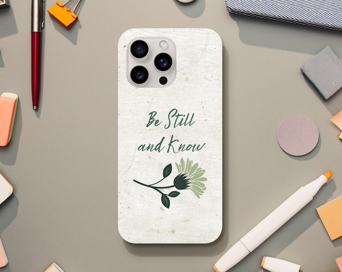 Be Still and Know Phone Case - Inspirational Bible Verse - LDS Gift for Young Women