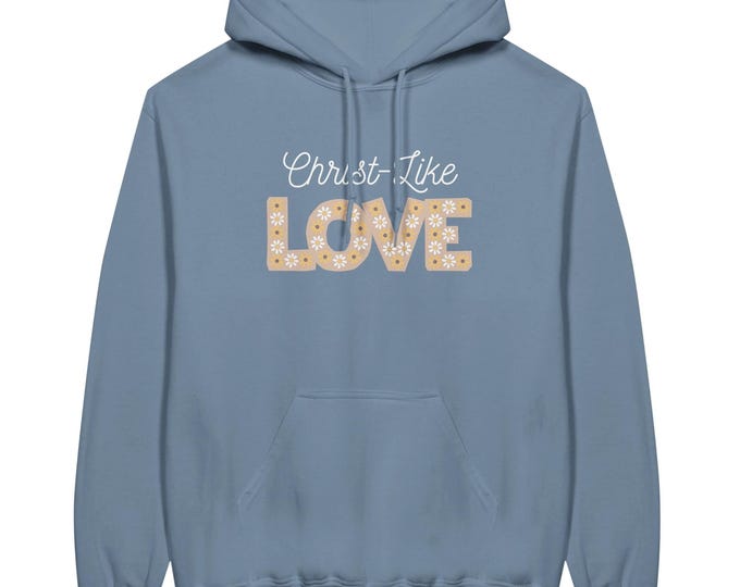 Christ-Like Love Hoodie - Cozy Sweatshirt to Wear Your Belief & Spread Kindness