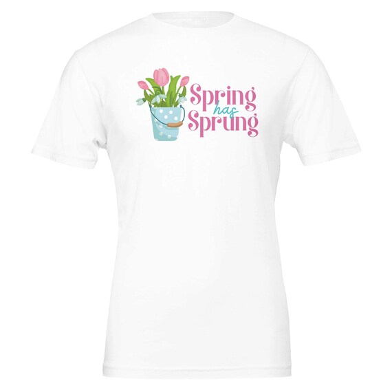 Spring Has Sprung T-shirt - Celebrate Spring with Casual Wear - Perfect for Easter & Flower Lovers!
