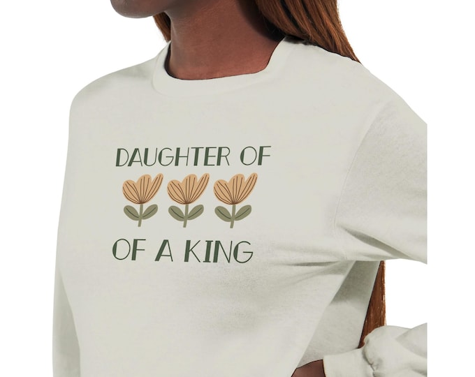 Daughter of A King Long Sleeve T-Shirt - Faith in Christ - Christian Values Apparel
