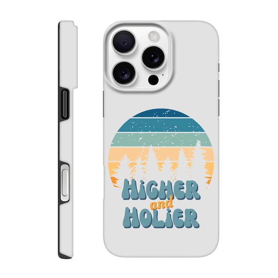 Higher and Holier Phone Case | Faith Message Christian Art | Inspirational Daily Affirmation