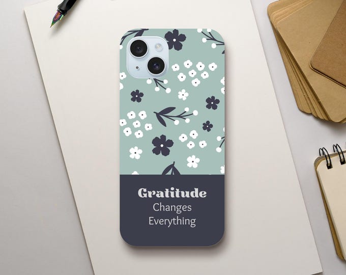 Gratitude Changes Everything Phone Case - Spiritual Motivation & LDS Quotes