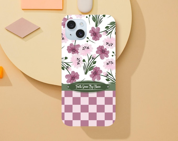 Faith Grows By Choice iPhone Case - Christian Inspiration & Hopeful Message - Gifts for Her