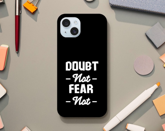 Inspirational iPhone Case - 'Doubt Not, Fear Not' - Christian Faith Cover - Spiritual Gift