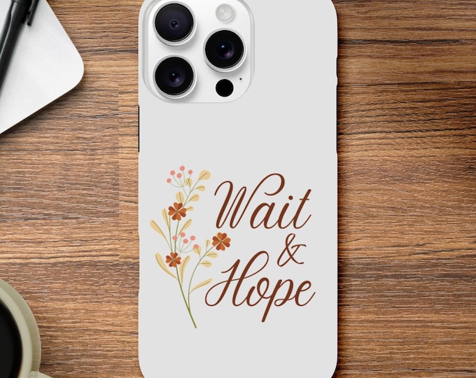 Wait and Hope iPhone Case | Trust in God | Follow Jesus | Faith Christian Cover | Personalized Gift for Believers