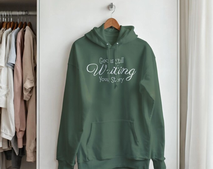 God is Still Writing Your Story Hoodie - Cozy Christian Casual Wear - Perfect for Church & Sunday Vibes
