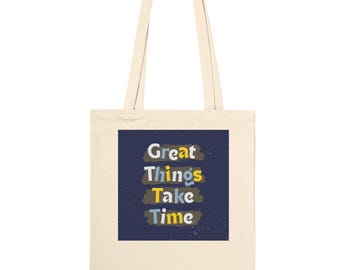Great Things Take Time Tote Bag - Motivational & Spiritual Reusable Bag - Church and Grocery Accessories