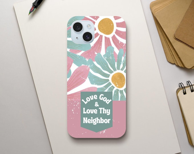 Love God & Love Thy Neighbor Phone Case - Christian Values – Retro Floral Design
