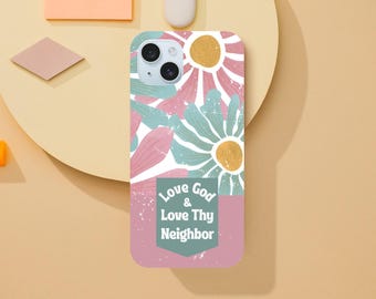 Love God & Love Thy Neighbor Phone Case - Christian Values – Retro Floral Design