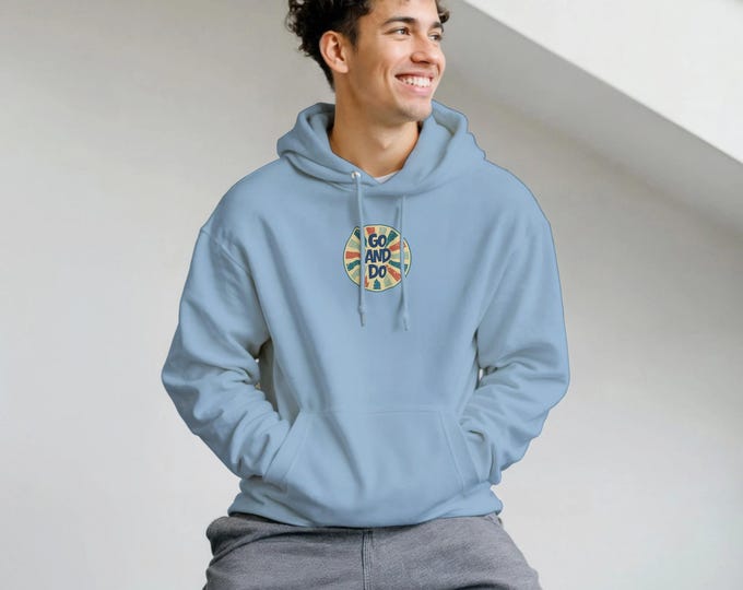 Go and Do Hoodie - Live Like Jesus - Spiritual Quotes & Christian Living Gifts for Teens