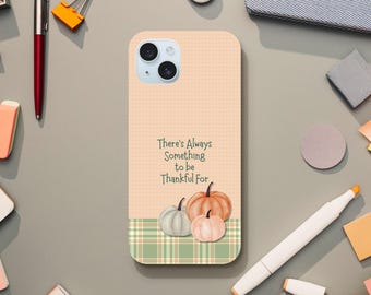 Thanksgiving iPhone Case - 'There's Always Something to be Thankful for'
