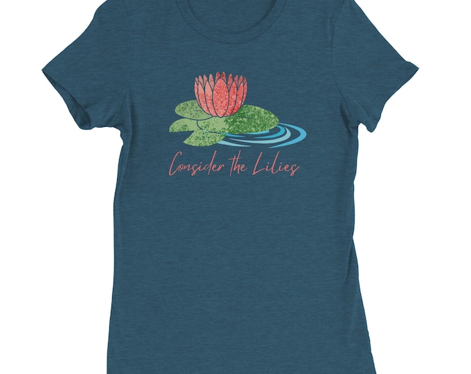 Consider the Lilies T-Shirt - Casual Easter Wear for Women - Inspirational Christian Shirt