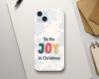 Be the Joy in Christmas Phone Case | Festive Snowflake Design | Perfect Holiday Accessory