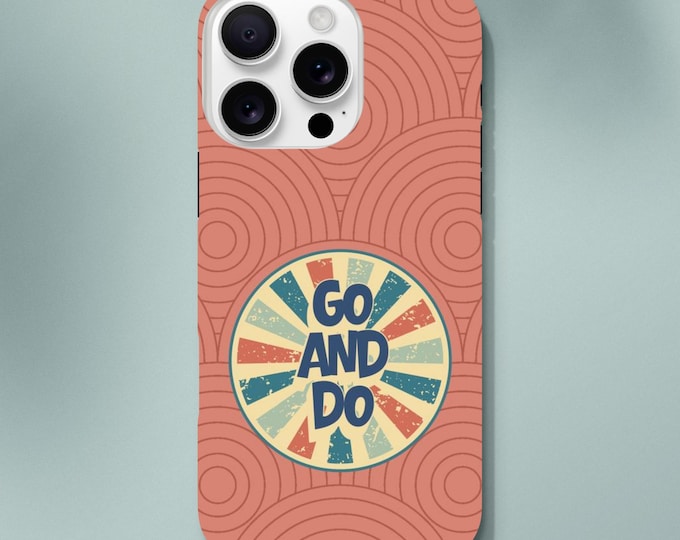 Go and Do Phone Case - Christian Living, Serve Others like Jesus - Inspirational Gift for Teens